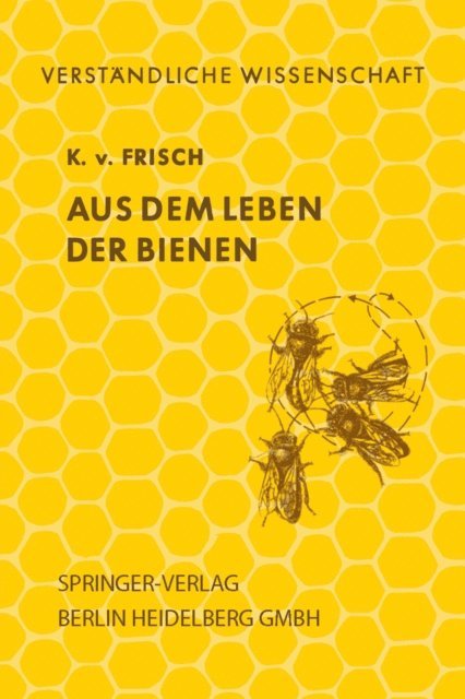 Karl v. Frisch - Aus dem Leben der Bienen, E-bok