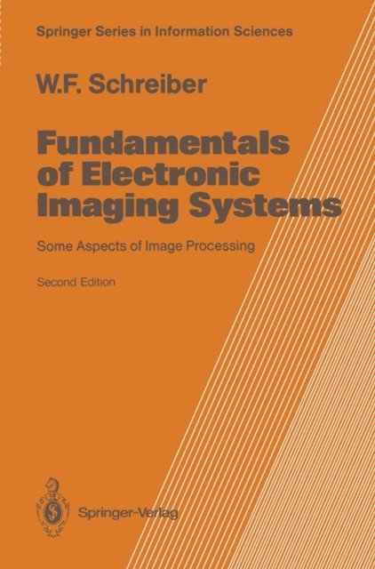 William F. Schreiber - Fundamentals of Electronic Imaging Systems, E-bok