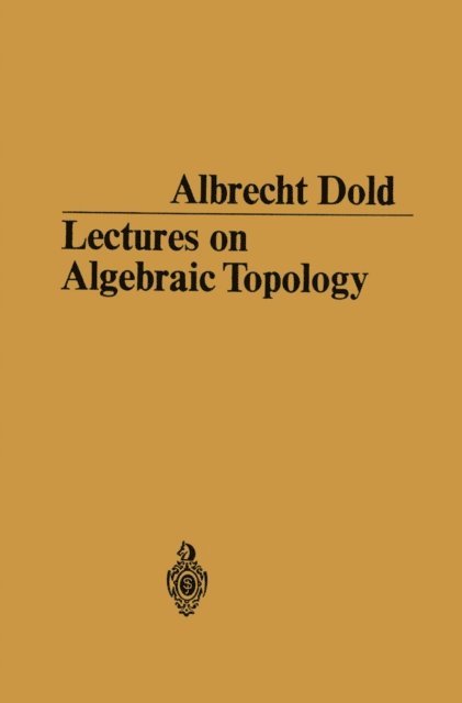 Albrecht Dold - Lectures on Algebraic Topology, E-bok