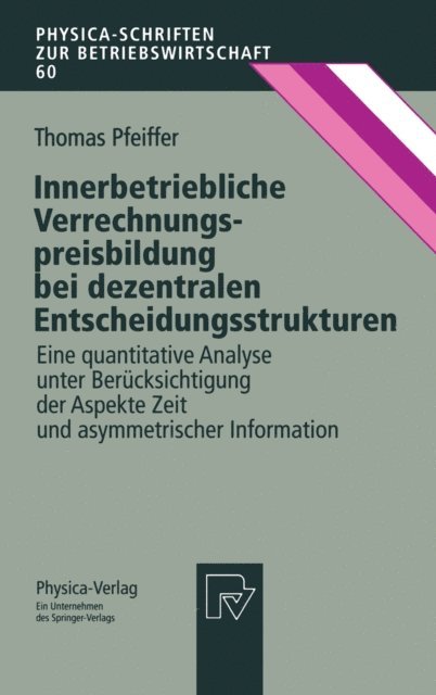 Thomas Pfeiffer - Innerbetriebliche Verrechnungspreisbildung bei dezentralen Entscheidungsstrukturen, E-bok