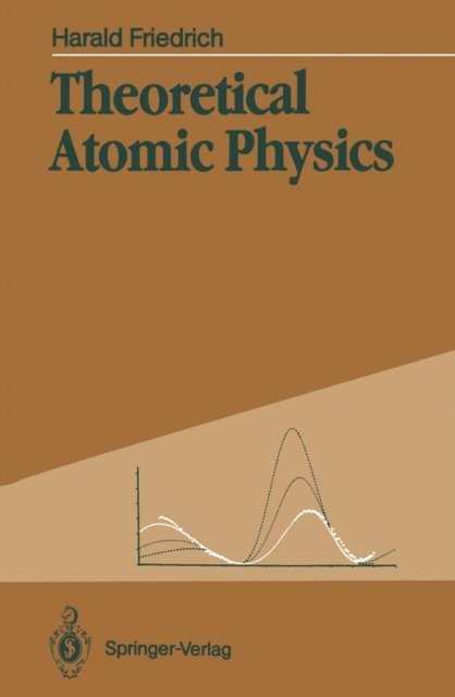 Harald Friedrich - Theoretical Atomic Physics, E-bok
