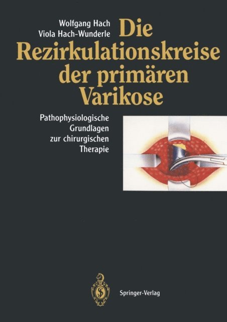 Viola Hach-Wunderle, Wolfgang Hach - Die Rezirkulationskreise der primären Varikose, E-bok