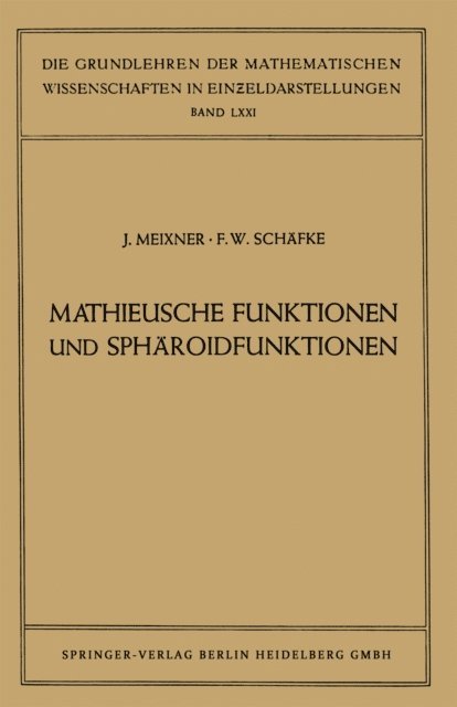 Friedrich Wilhelm Schafke, Josef Meixner - Mathieusche Funktionen und Sphäroidfunktionen, E-bok