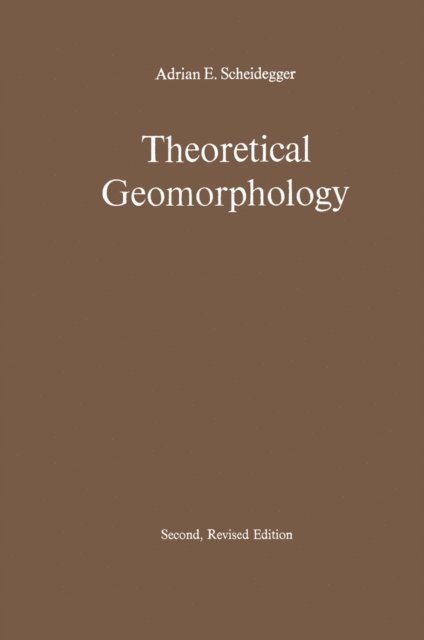 Adrian E. Scheidegger - Theoretical Geomorphology, E-bok