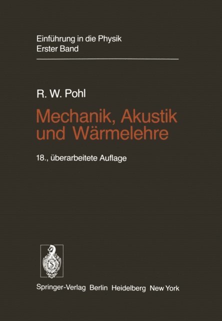 Robert W. Pohl, Robert O. Pohl - Mechanik, Akustik und Wärmelehre, E-bok