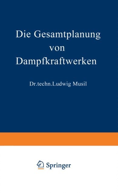 Ludwig Musil - Die Gesamtplanung von Dampfkraftwerken, E-bok. Tillgänglighet: Lägg i varukorg