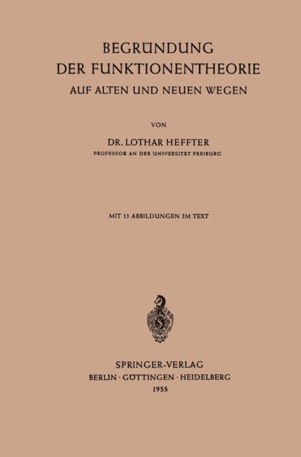 Lothar Heffter - Begründung der Funktionentheorie auf Alten und Neuen Wegen, E-bok