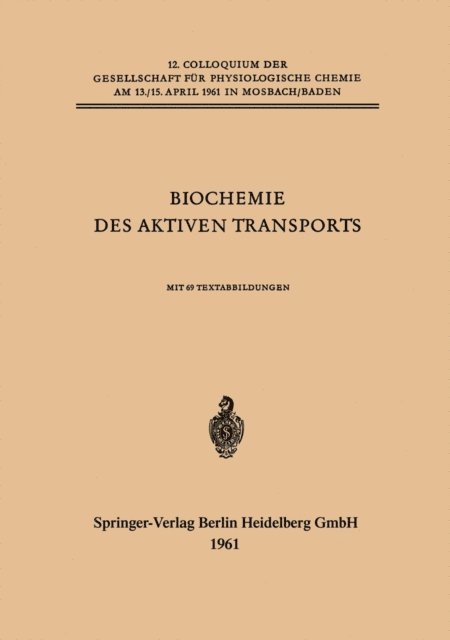Kurt Mothes, Erich Heinz, R. D. Keynes, Walter Wilbrandt, Adam Kepes, Hermann Passow, Hans Netter, Hans H. Ussing - Biochemie des Aktiven Transports, E-bok