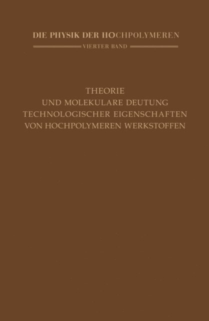 H.A. Stuart - Theorie und molekulare Deutung technologischer Eigenschaften von hochpolymeren Werkstoffen, E-bok