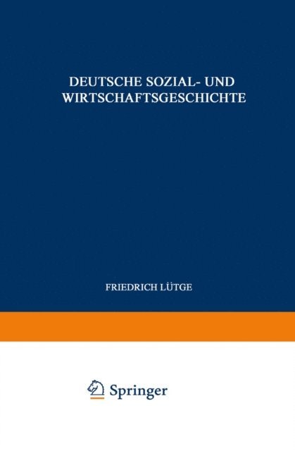 Friedrich Lutge - Deutsche Sozial- und Wirtschaftsgeschichte, E-bok