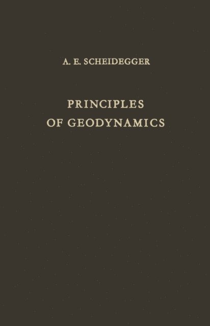 Adrian E. Scheidegger - Principles of Geodynamics, E-bok
