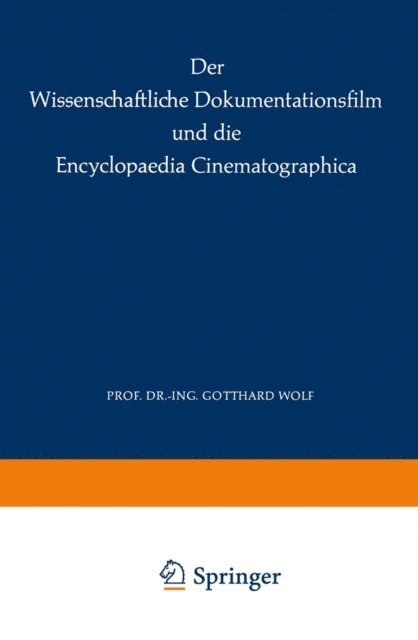 G. Wolf, Institut fur den Wissenschaftlichen Film - Der Wissenschaftliche Dokumentationsfilm und die Encyclopaedia Cinematographica, E-bok