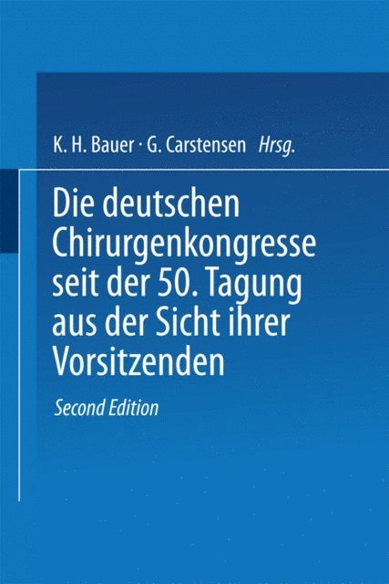 G. Carstensen, K. H. Bauer - Die deutschen Chirurgenkongresse seit der 50. Tagung aus der Sicht ihrer Vorsitzenden, E-bok