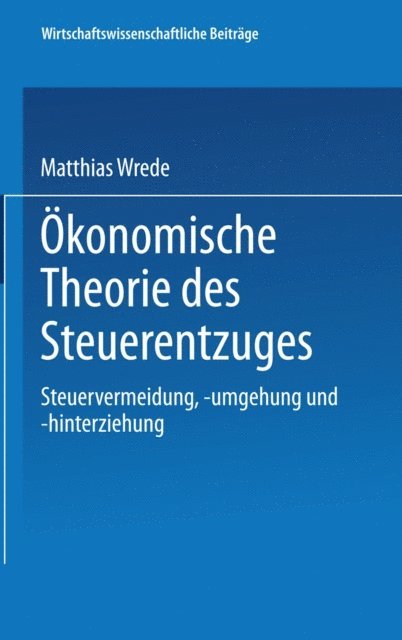 Matthias Wrede - Ökonomische Theorie des Steuerentzuges, E-bok