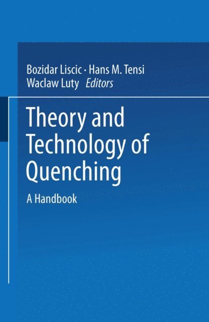 Waclaw Luty, Hans M. Tensi, Bozidar Liscic - Theory and Technology of Quenching, E-bok