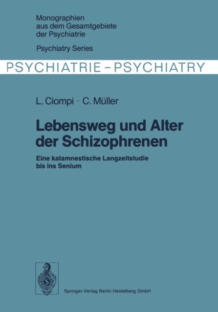 C. Muller, L. Ciompi - Lebensweg und Alter der Schizophrenen, E-bok