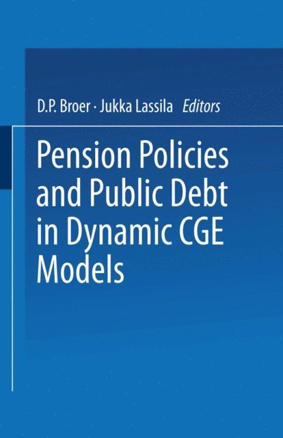 Jukka Lassila, Dirk Broer - Pension Policies and Public Debt in Dynamic CGE Models, E-bok