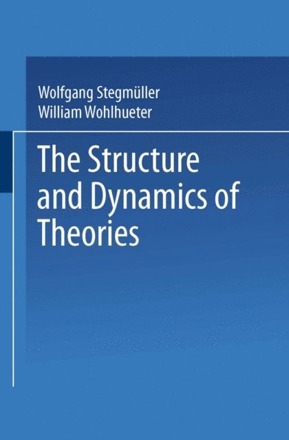 Wolfgang Stegmuller - Structure and Dynamics of Theories, E-bok
