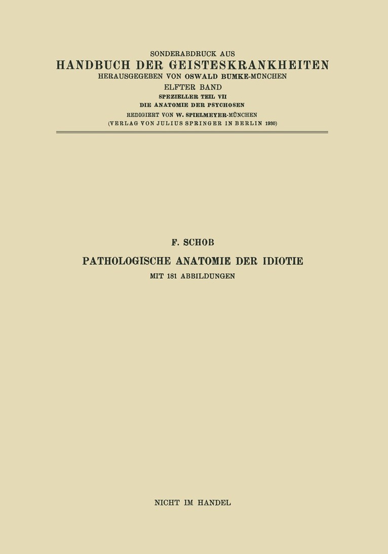 F. Schob, NA Braunmühl, NA Grünthal, NA Hallervorden, NA Jahnel, NA Jakob, NA Josephy, NA Neubürger, NA Scholz, NA Spatz, NA Spielmeyer, NA Steiner, NA Weimann - Pathologische Anatomie der Idiotie, Häftad