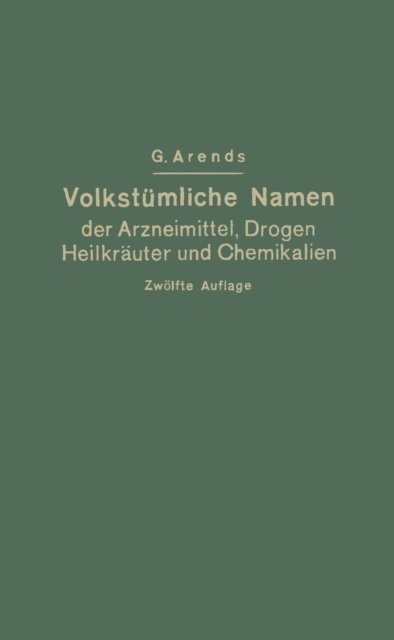 Georg Arends, Johann Holfert - Volkstümliche Namen der Arzneimittel, Drogen, Heilkräuter und Chemikalien, E-bok