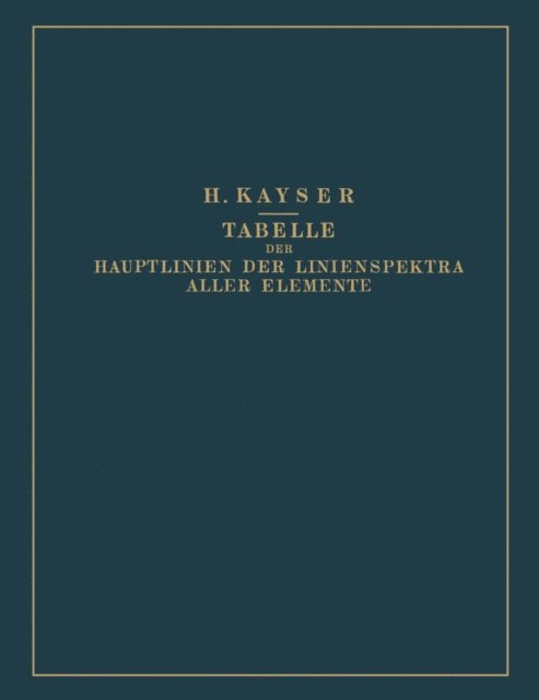 Heinrich Kayser - Tabelle der Hauptlinien der Linienspektra Aller Elemente nach Wellenlänge Geordnet, E-bok. Tillgänglighet: Lägg i varukorg