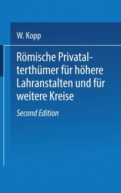 W. Kopp - Römische Privatalterthümer, für höhere Lehranstalten und für weitere Kreise, E-bok