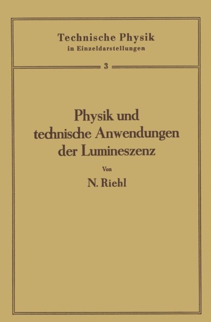 Nikolaus Riehl - Physik und technische Anwendungen der Lumineszenz, E-bok