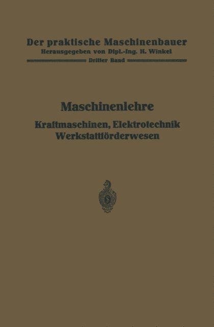 R. Hanchen, W. Gruhl, H. Frey - Maschinenlehre, Kraftmaschinen, Elektrotechnik, Werkstattförderwesen, E-bok