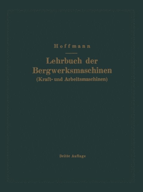 H. Hoffmann - Lehrbuch der Bergwerksmaschinen (Kraft- und Arbeitsmaschinen), E-bok