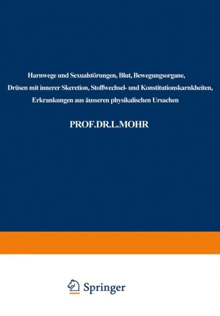 Rudolf Staehelin, Leo Mohr, L. Bach-Marburg - Harnwege und Sexualstörungen, Blut, Bewegungsorgane, Drüsen mit innerer Skeretion, Stoffwechsel- und Konstitutionskarnkheiten, Erkrankungen aus äusseren physikalischen Ursachen, E-bok