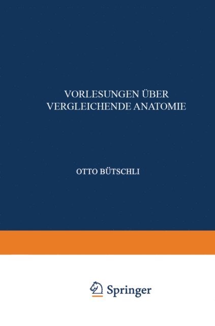 Otto. Butschli - Einleitung; Vergleichende Anatomie der Protozoen; Integument und Skelet der Metazoen; Allgemeine Körper- und Bewegungsmuskulatur; elektrische Organe und Nervensystem, Sinnesorgane und Leuchtorgane, E-bok