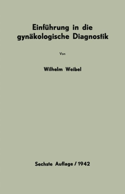 Wilhelm Weibel - Einführung in die gynäkologische Diagnostik, E-bok