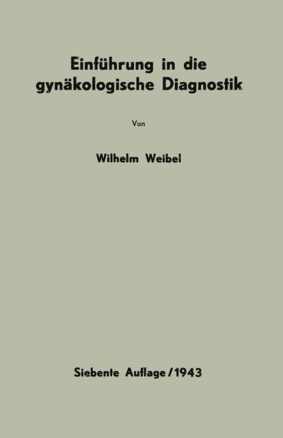 Wilhelm Weibel - Einführung in die gynäkologische Diagnostik, E-bok
