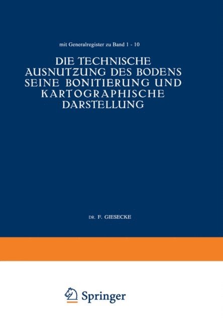 NA Wasmund, NA Tiedemann, NA Stremme, NA Plischke, NA Niklas, NA Nachtigall, NA Keppeler, NA Giesecke - Die Technische Ausnutƶung des Bodens Seine Bonitierung und Kartographische Darstellung, E-bok