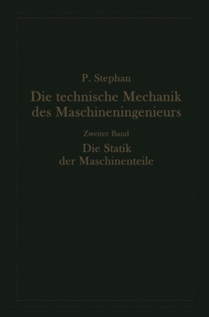 Paul Stephan - Die technische Mechanik des Maschineningenieurs mit besonderer Berücksichtigung der Anwendungen, E-bok