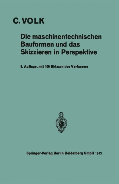 Carl Volk - Die maschinentechnischen Bauformen und das Skizzieren in Perspektive, E-bok