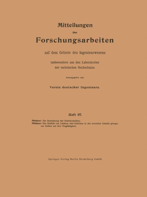 Carl Pfleiderer - Die Berechnung der Scheibenkolben. Der Einfluß von Löchern oder Schlitzen in der neutralen Schicht gebogener Balken auf ihre Tragfähigkeit, E-bok