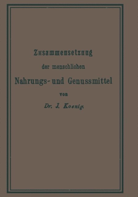 Josef Konig - Chemische Zusammensetzung der menschlichen Nahrungs- und Genussmittel, E-bok