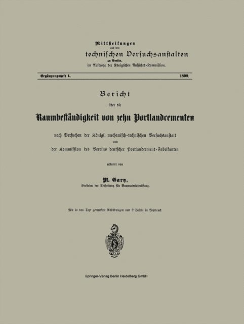M. Gary - Bericht über die Raumbeständigkeit von zehn Portlandcementen nach Versuchen der Königl. mechanisch-technischen Versuchsanstalt und der Kommission des Vereins deutscher Portlandcement-Fabrikanten, E-bok