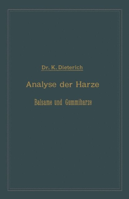 Karl Dieterich - Analyse der Harze Balsame und Gummiharze nebst ihrer Chemie und Pharmacognosie, E-bok