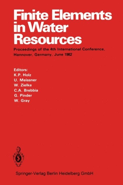 W. Gray, G. Pinder, C. A. Brebbia, W. Zielke, U. Meissner, K.-P. Holz - Finite Elements in Water Resources, E-bok