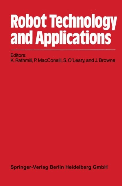 J. Browne, S. O'Leary, P. MacConaill, K. Rathmill - Robot Technology and Applications, E-bok