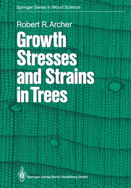 Robert R. Archer - Growth Stresses and Strains in Trees, E-bok