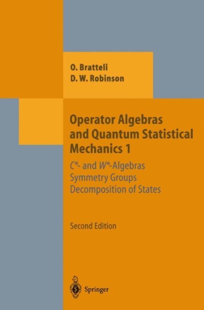 Derek William Robinson, Ola Bratteli - Operator Algebras and Quantum Statistical Mechanics 1, E-bok