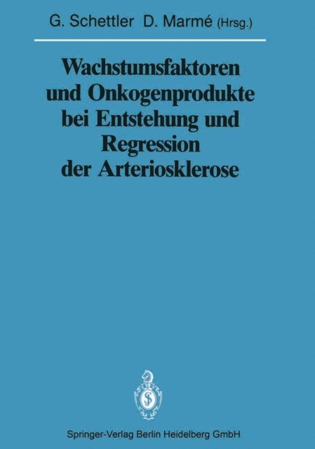 Dieter Marme, Gotthard Schettler - Wachstumsfaktoren und Onkogenprodukte bei Entstehung und Regression der Arteriosklerose, E-bok