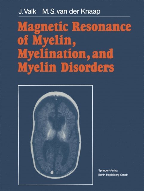 Marjo S. van der Knaap, Jacob Valk - Magnetic Resonance of Myelin, Myelination, and Myelin Disorders, E-bok