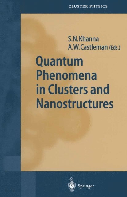 Albert W Castleman, Shiv N. Khanna - Quantum Phenomena in Clusters and Nanostructures, E-bok