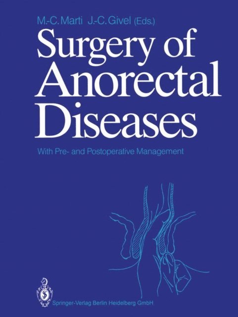 Jean-Claude Givel, Marc-Claude Marti - Surgery of Anorectal Diseases, E-bok
