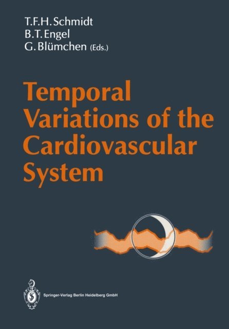 Gerhard Blumchen, Bernard T. Engel, Thomas F.H. Schmidt - Temporal Variations of the Cardiovascular System, E-bok