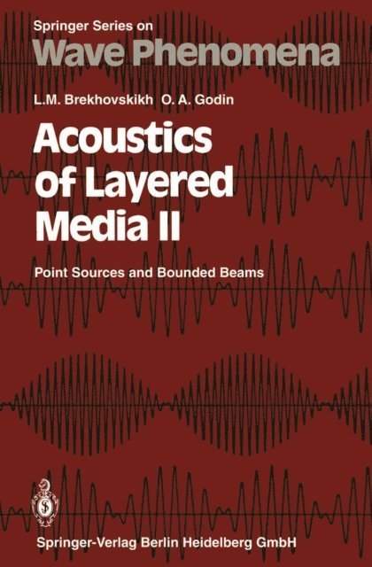 Oleg A. Godin, Leonid M. Brekhovskikh - Acoustics of Layered Media II, E-bok